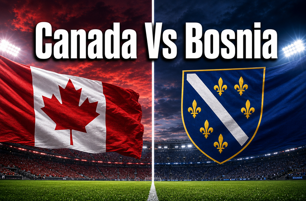Canada Vs Bosnia: Football, Culture, and Everything Fans Need to Know in 2026