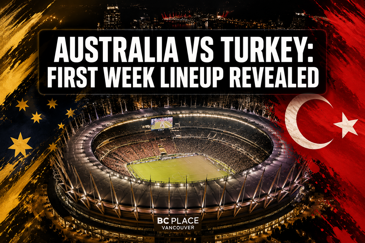 Australia VS Turkey Lineup First Week: Full Squads, Tactics, and Match Breakdown