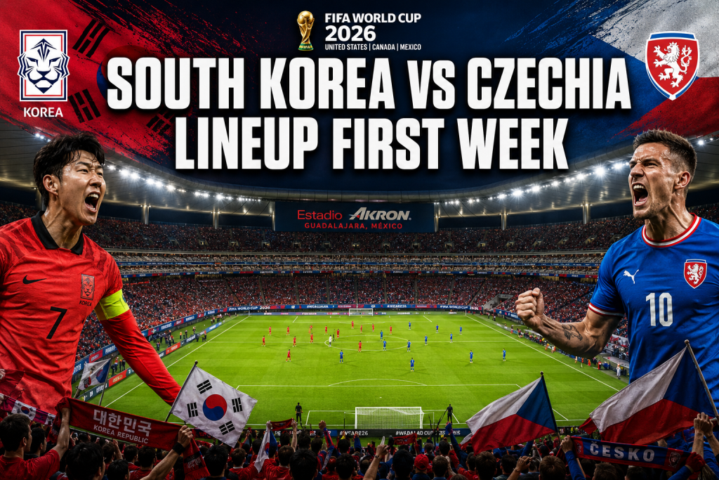 South Korea VS Czechia Lineup First Week: Complete 2026 World Cup Match Guide