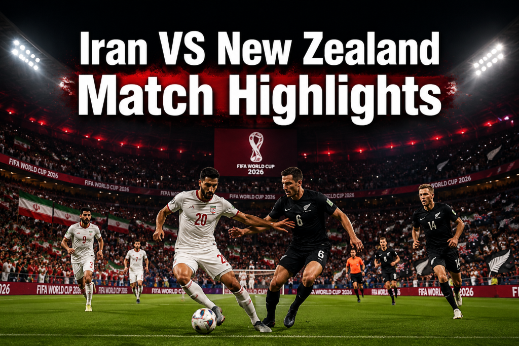Iran VS New Zealand Match Highlights: Group G World Cup 2026 Full Breakdown