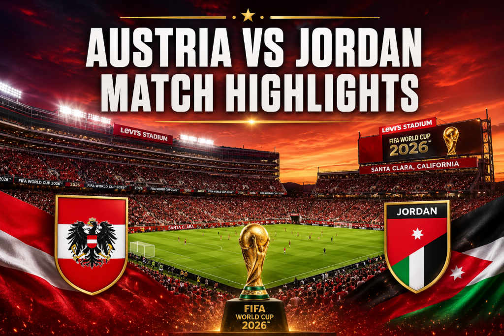 Austria VS Jordan Match Highlights: World Cup 2026 Full Breakdown